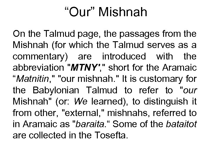 “Our” Mishnah On the Talmud page, the passages from the Mishnah (for which the