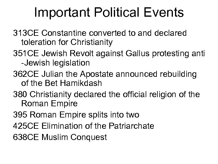 Important Political Events 313 CE Constantine converted to and declared toleration for Christianity 351