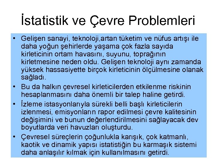 İstatistik ve Çevre Problemleri • Gelişen sanayi, teknoloji, artan tüketim ve nüfus artışı ile