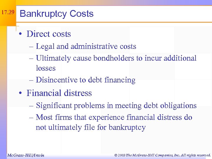 17. 29 Bankruptcy Costs • Direct costs – Legal and administrative costs – Ultimately
