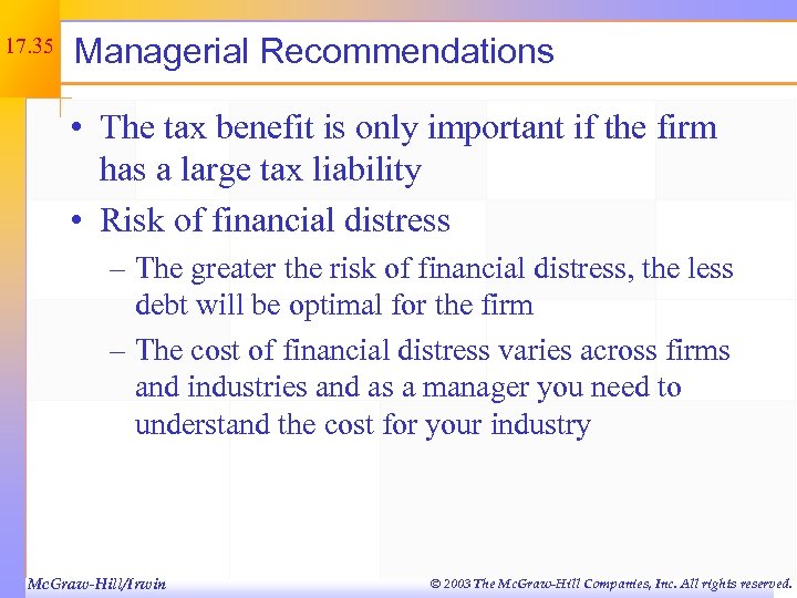 17. 35 Managerial Recommendations • The tax benefit is only important if the firm