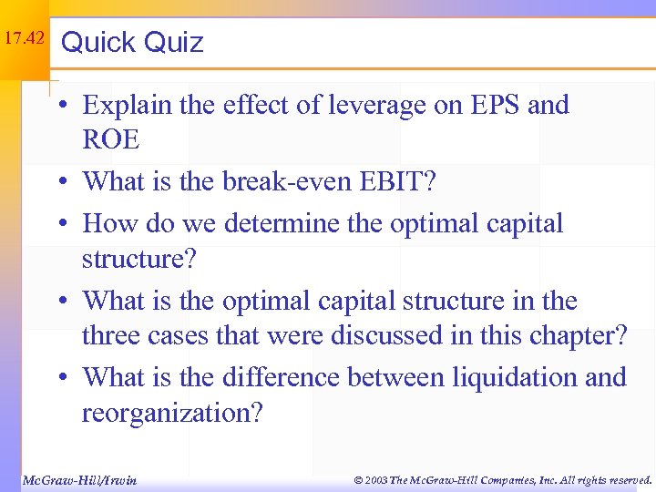 17. 42 Quick Quiz • Explain the effect of leverage on EPS and ROE