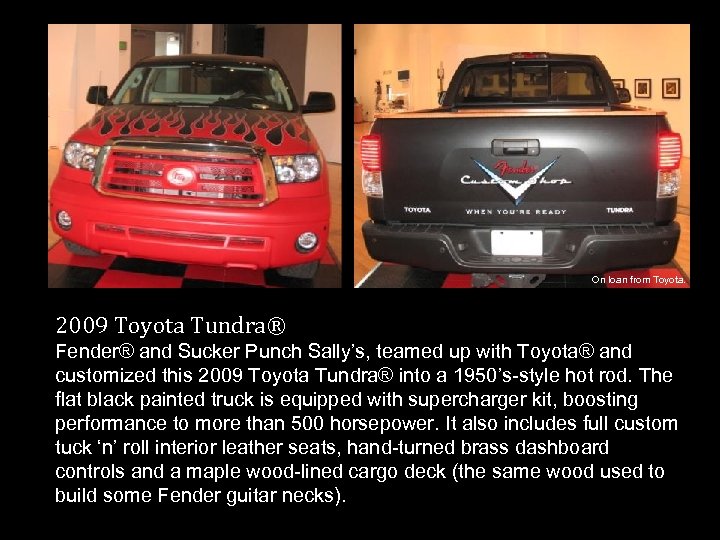 On loan from Toyota. 2009 Toyota Tundra® Fender® and Sucker Punch Sally’s, teamed up