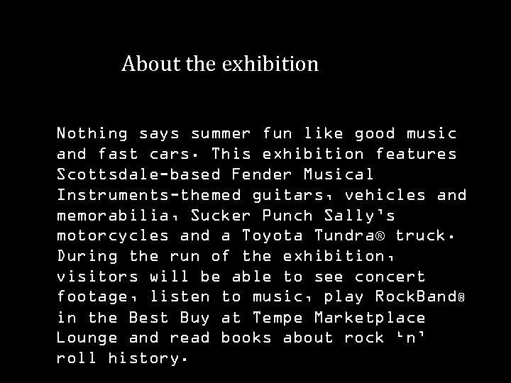 About the exhibition Nothing says summer fun like good music and fast cars. This