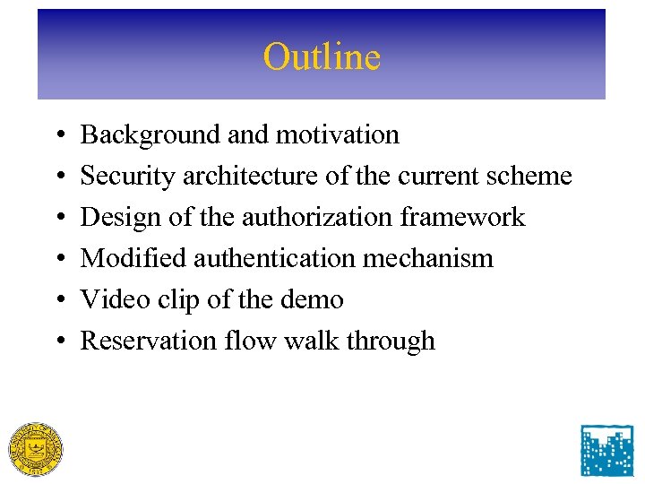 Outline • • • Background and motivation Security architecture of the current scheme Design