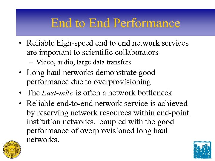 End to End Performance • Reliable high-speed end to end network services are important