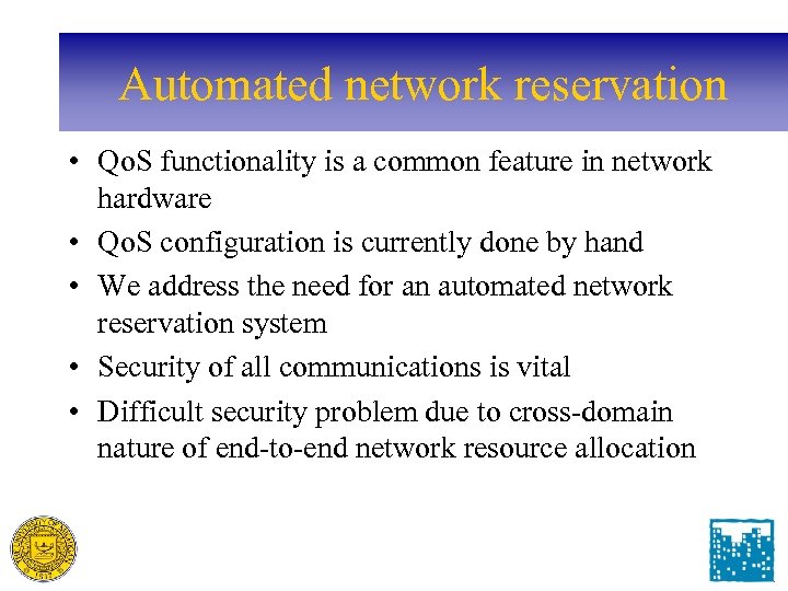 Automated network reservation • Qo. S functionality is a common feature in network hardware