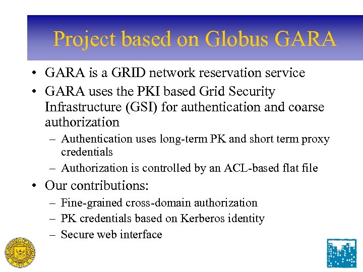 Project based on Globus GARA • GARA is a GRID network reservation service •