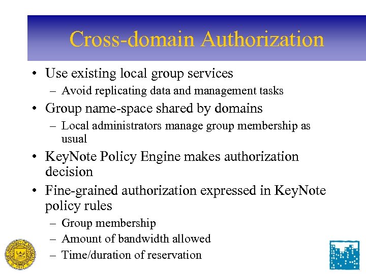 Cross-domain Authorization • Use existing local group services – Avoid replicating data and management