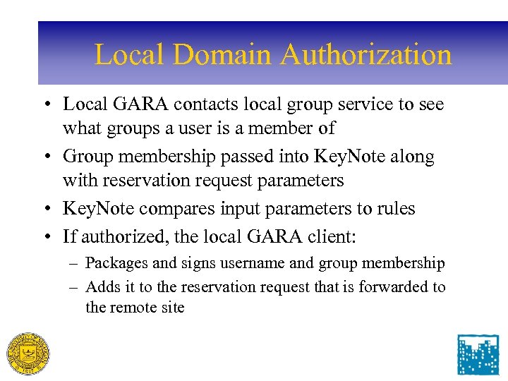 Local Domain Authorization • Local GARA contacts local group service to see what groups