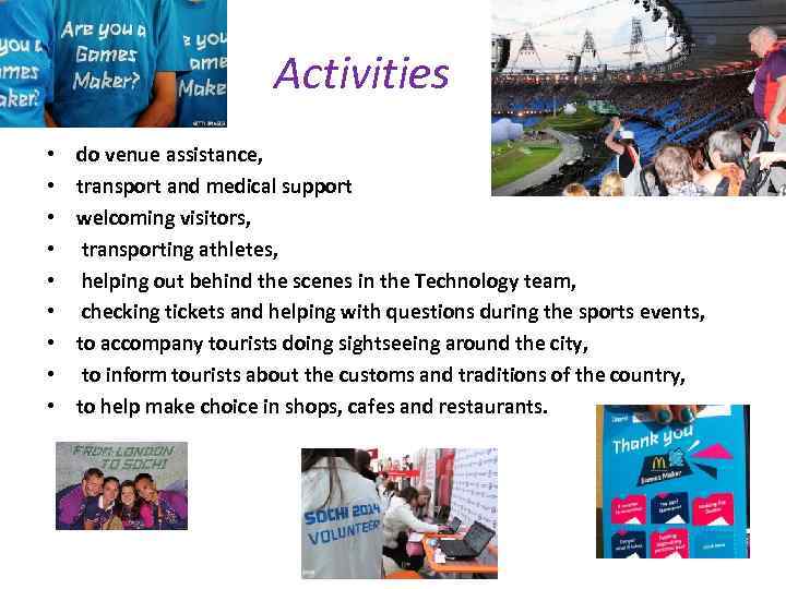 Activities • • • do venue assistance, transport and medical support welcoming visitors, transporting