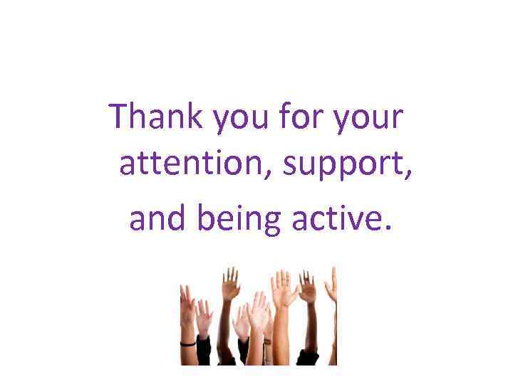 Thank you for your attention, support, and being active. 