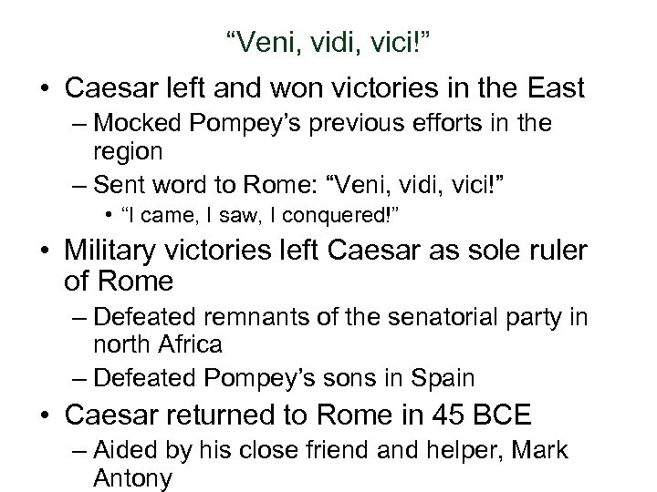 “Veni, vidi, vici!” • Caesar left and won victories in the East – Mocked