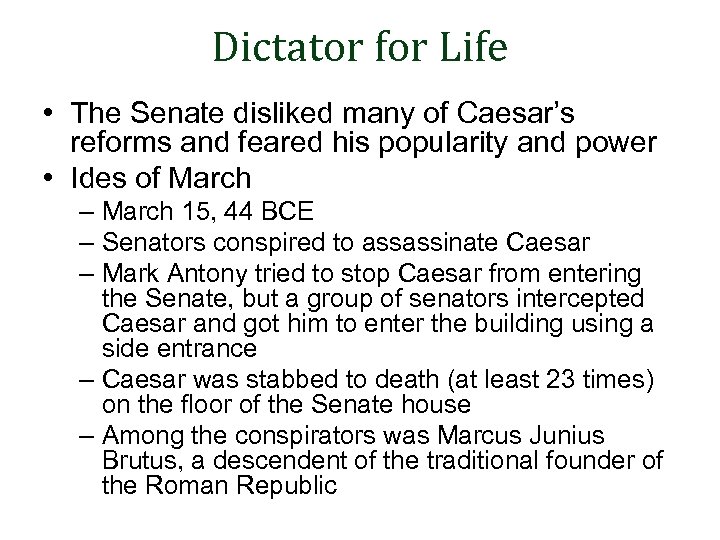 Dictator for Life • The Senate disliked many of Caesar’s reforms and feared his