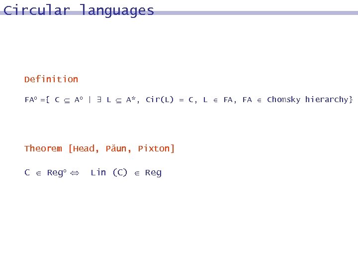 Circular languages Definition FAo ={ C Ao | L A*, Cir(L) = C, L