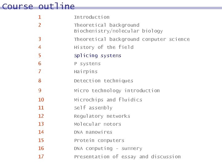 Course outline 1 Introduction 2 Theoretical background Biochemistry/molecular biology 3 Theoretical background computer science