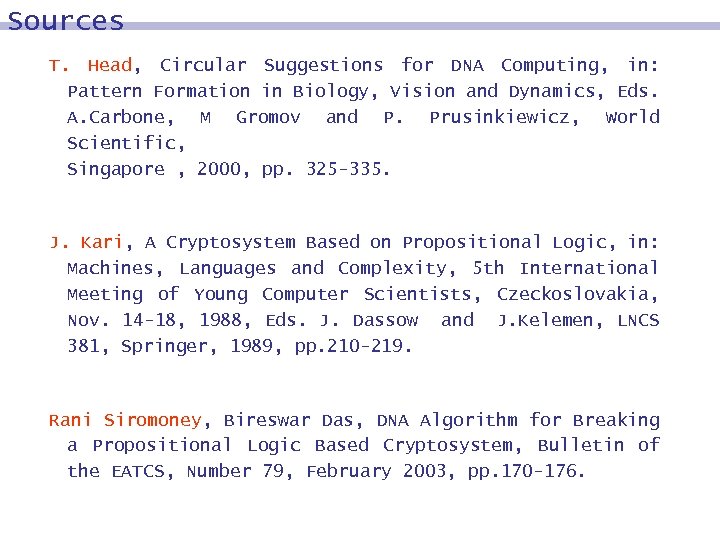 Sources T. Head, Circular Suggestions for DNA Computing, in: Pattern Formation in Biology, Vision