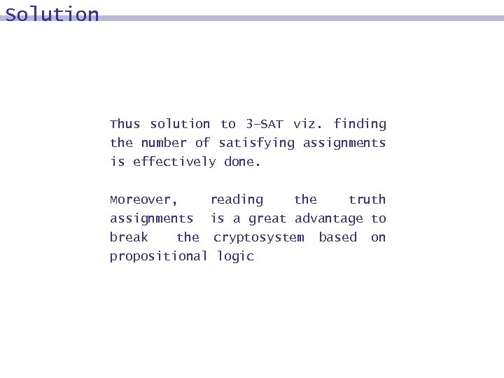 Solution Thus solution to 3–SAT viz. finding the number of satisfying assignments is effectively