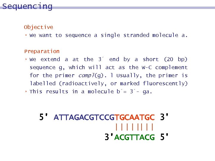 Sequencing Objective 8 We want to sequence a single stranded molecule a. Preparation 8