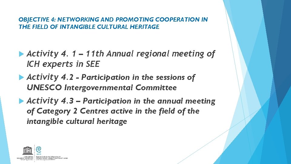OBJECTIVE 4: NETWORKING AND PROMOTING COOPERATION IN THE FIELD OF INTANGIBLE CULTURAL HERITAGE Activity