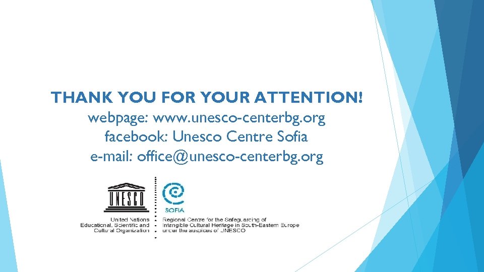 THANK YOU FOR YOUR ATTENTION! webpage: www. unesco-centerbg. org facebook: Unesco Centre Sofia e-mail: