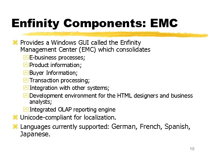 Enfinity Components: EMC z Provides a Windows GUI called the Enfinity Management Center (EMC)