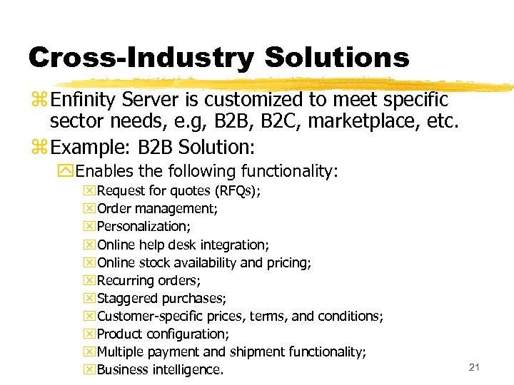 Cross-Industry Solutions z Enfinity Server is customized to meet specific sector needs, e. g,