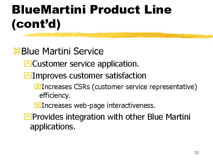 Blue. Martini Product Line (cont’d) z. Blue Martini Service y. Customer service application. y.