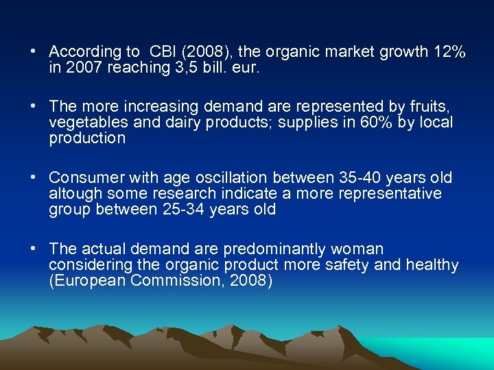  • According to CBI (2008), the organic market growth 12% in 2007 reaching