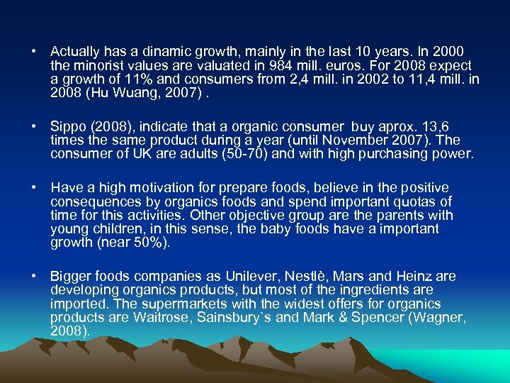  • Actually has a dinamic growth, mainly in the last 10 years. In