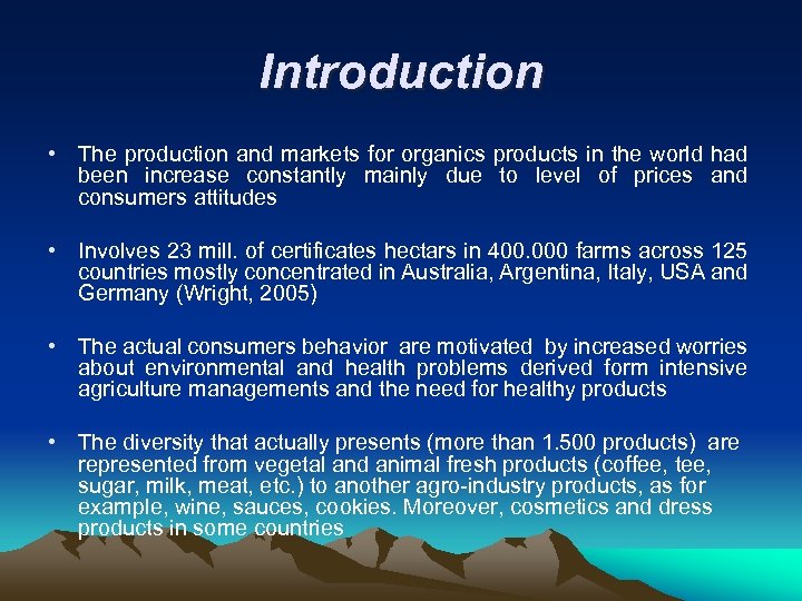 Introduction • The production and markets for organics products in the world had been