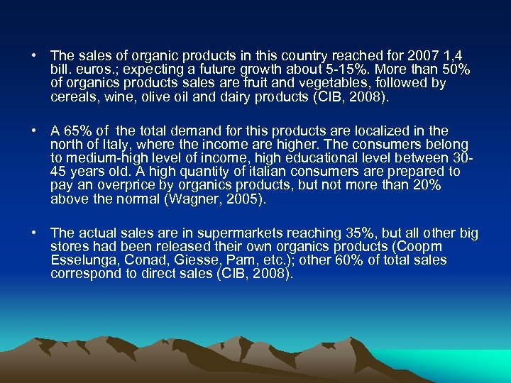  • The sales of organic products in this country reached for 2007 1,
