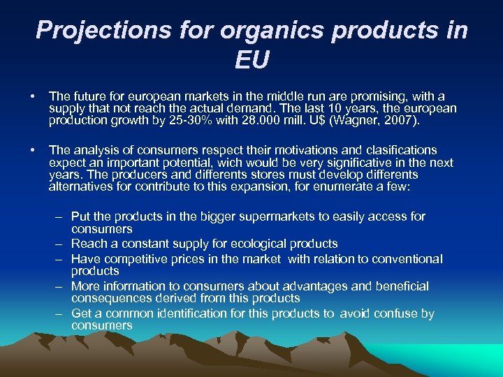 Projections for organics products in EU • The future for european markets in the