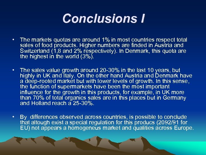 Conclusions I • The markets quotas are around 1% in most countries respect total