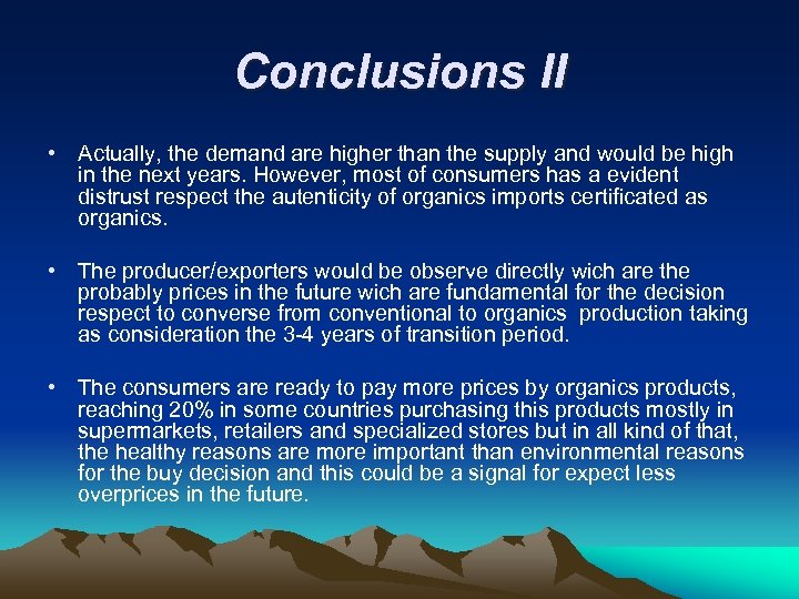 Conclusions II • Actually, the demand are higher than the supply and would be