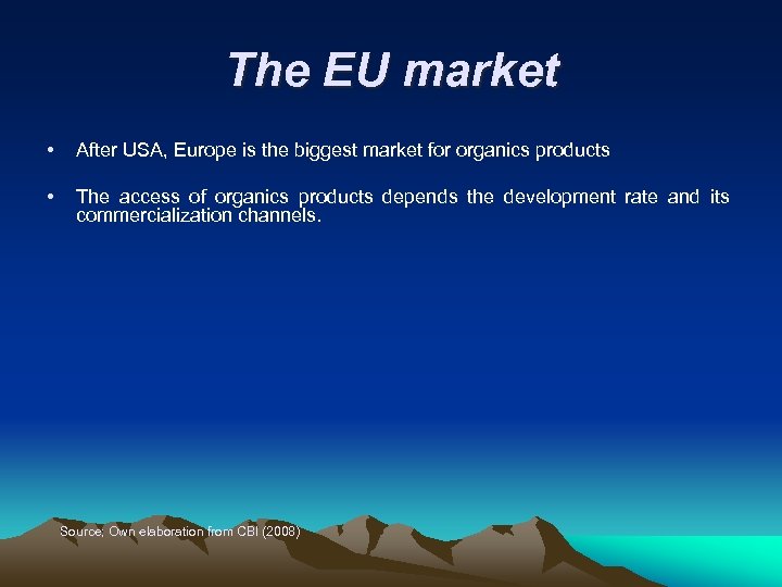 The EU market • After USA, Europe is the biggest market for organics products