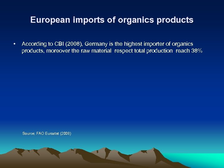 European imports of organics products • According to CBI (2008), Germany is the highest