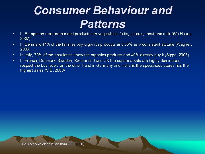 Consumer Behaviour and Patterns • • In Europe the most demanded products are vegetables,