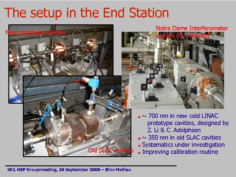 The setup in the End Station Notre Dame Interferometer system (M. Hildreth) New prototype