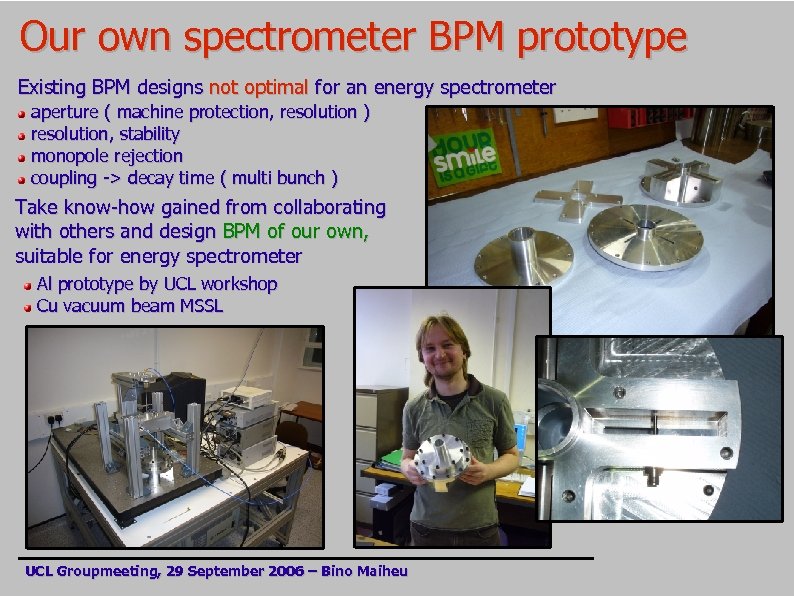 Our own spectrometer BPM prototype Existing BPM designs not optimal for an energy spectrometer