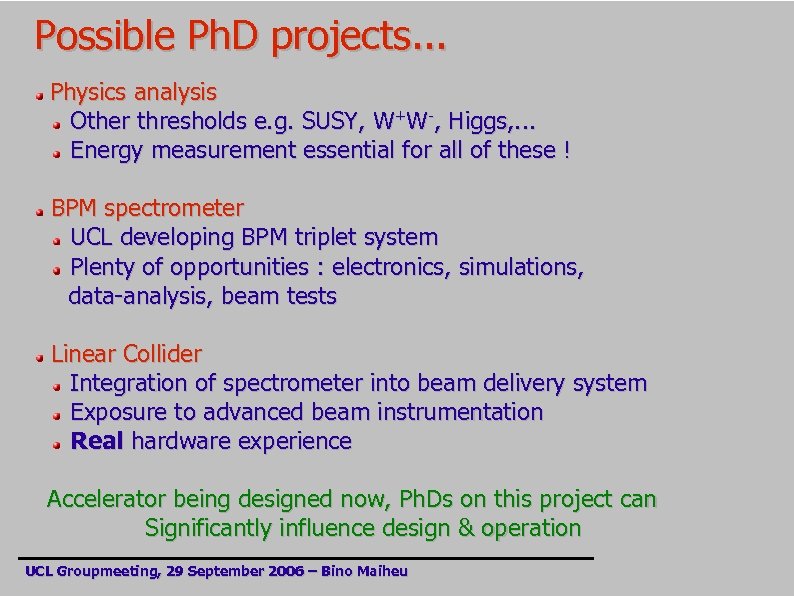 Possible Ph. D projects. . . Physics analysis Other thresholds e. g. SUSY, W+W-,