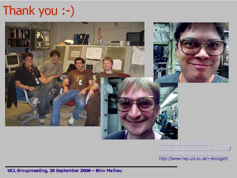 Thank you : -) http: //www. hep. ucl. ac. uk/lc/ http: //www. hep. ucl.