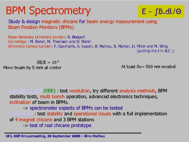 BPM Spectrometry E ~ ∫B. dl/Θ Study & design magnetic chicane for beam energy