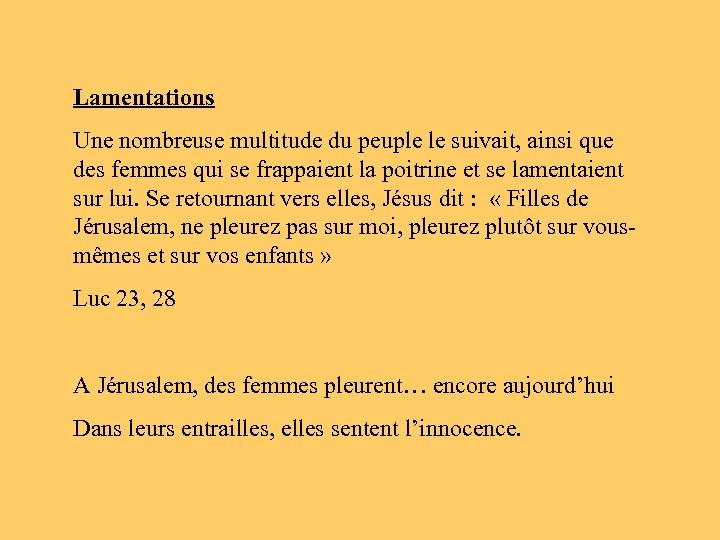 Lamentations Une nombreuse multitude du peuple le suivait, ainsi que des femmes qui se