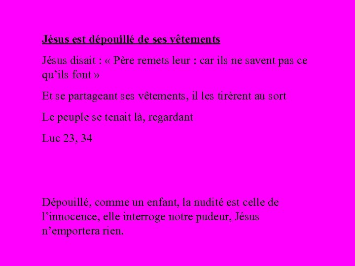 Jésus est dépouillé de ses vêtements Jésus disait : « Père remets leur :