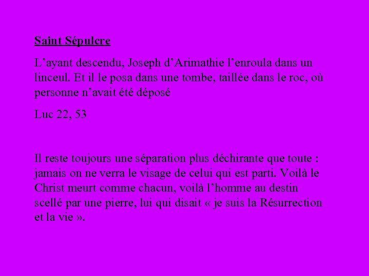 Saint Sépulcre L’ayant descendu, Joseph d’Arimathie l’enroula dans un linceul. Et il le posa