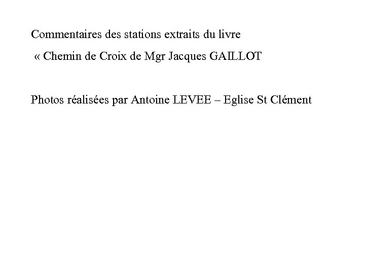 Commentaires des stations extraits du livre « Chemin de Croix de Mgr Jacques GAILLOT