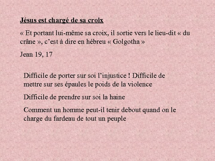 Jésus est chargé de sa croix « Et portant lui-même sa croix, il sortie