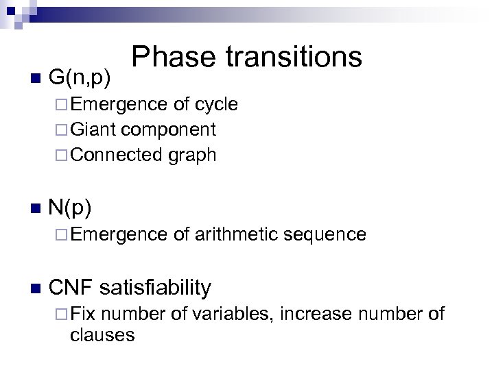 n G(n, p) Phase transitions ¨ Emergence of cycle ¨ Giant component ¨ Connected
