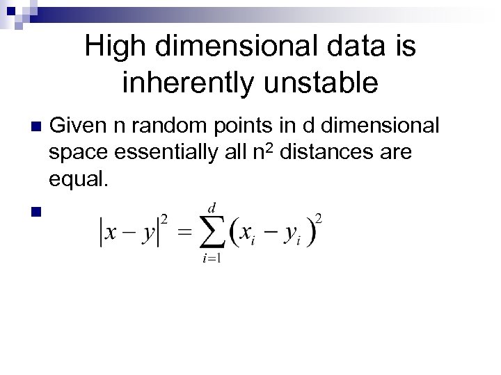 High dimensional data is inherently unstable n n Given n random points in d
